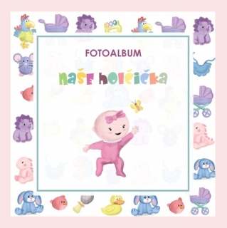 NAŠE HOLČIČKA - FOTOALBUM