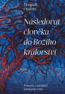 NÁSLEDOVAT ČLOVĚKA DO BOŽÍHO KRÁLOVSTVÍ