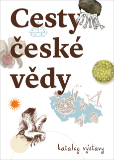 CESTY ČESKÉ VĚDY - KATALOG VÝSTAVY
