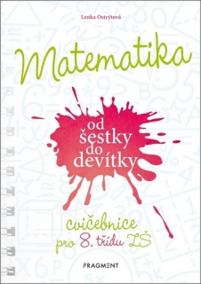 MATEMATIKA OD ŠESTKY DO DEVÍTKY - CVIČEBNICE PRO 8. TŘÍDU ZŠ