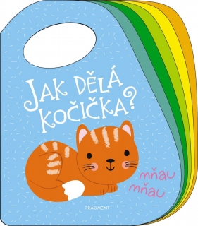 JAK DĚLÁ KOČIČKA?