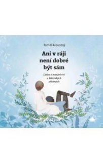 ANI V RÁJI NENÍ DOBRÉ BÝT SÁM