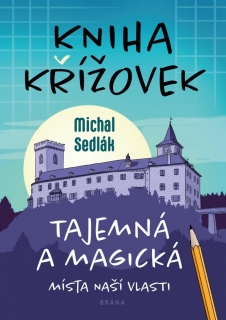 KNIHA KŘÍŽOVEK – TAJEMNÁ A MAGICKÁ MÍSTA