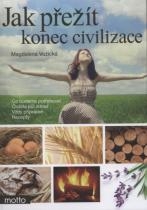 JAK PŘEŽÍT KONEC CIVILIZACE ANEB CESTA K