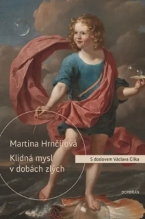 KLIDNÁ MYSL V DOBÁCH ZLÝCH - CO DUŠI DNE