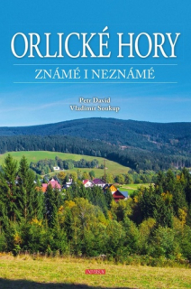 ORLICKÉ HORY ZNÁMÉ I NEZNÁMÉ