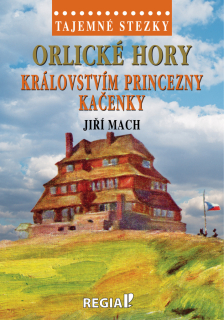 TAJEMNÉ STEZKY - ORLICKÉ HORY: KRÁLOVSTV