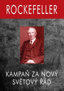 ROCKEFELLER - KAMPAŇ ZA NOVÝ SVĚTOVÝ ŘÁD