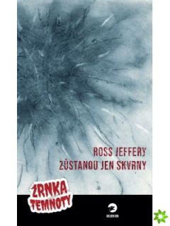 ZŮSTANOU JEN SKVRNY - ZRNKA TEMNOTY 3