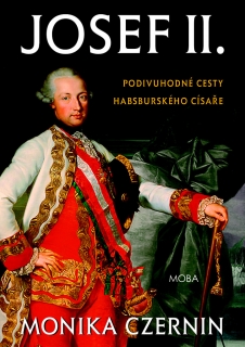 JOSEF II. - PODIVUHODNÉ CESTY HABSBURSKÉHO CÍSAŘE