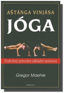 AŠTÁNGA VINJÁSA JÓGA - PODROBNÝ PRŮVODCE ZÁKLADNÍ SESTAVOU