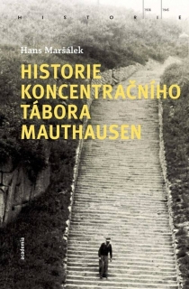 HISTORIE KONCENTRAČNÍHO TÁBORA MAUTHAUSEN