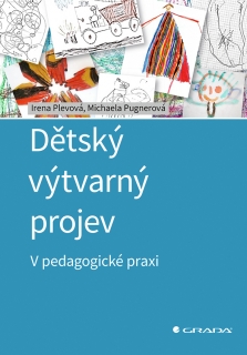 DĚTSKÝ VÝTVARNÝ PROJEV - V PEDAGOGICKÉ PRAXI