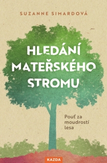 HLEDÁNÍ MATEŘSKÉHO STROMU - POUŤ ZA MOUDROSTÍ LESA