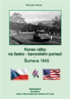 KONEC VÁLKY NA ČESKO-NĚMECKÉM POMEZÍ – ŠUMAVA 1945