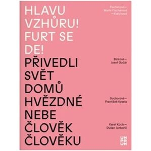 HLAVU VZHŮRU! FURT SE DE!