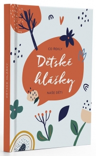 DĚTSKÉ HLÁŠKY - KYTKY / CO ŘEKLY NAŠE DĚ