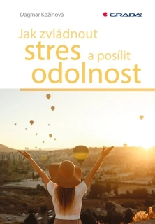 JAK ZVLÁDNOUT STRES A POSÍLIT