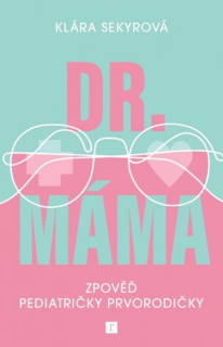 DR. MÁMA : ZPOVĚĎ PRVORODIČKY