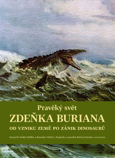 PRAVĚKÝ SVĚT ZDEŇKA BURIANA - KNIHA 1 OD VZNIKU ZEMĚ PO ZÁNIK DINOSAURŮ