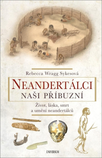 NEANDERTÁLCI – NAŠI PŘÍBUZNÍ