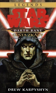 STAR WARS - DARTH BANE 1. CESTA ZKÁZY