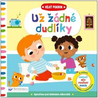 VELKÝ POKROK UŽ ŽÁDNÉ DUDLÍKY