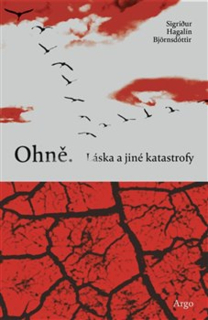 OHNĚ. LÁSKA A JINÉ KATASTROFY