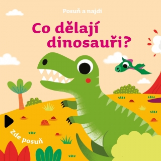 POSUŇ A NAJDI: CO DĚLAJÍ DINOSAUŘI?