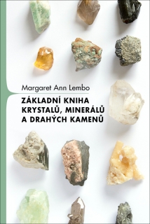 ZÁKLADNÍ KNIHA KRYSTALŮ, MINERÁLŮ A DRAHÝCH KAMENŮ