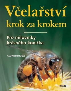 VČELAŘSTVÍ KROK ZA KROKEM - PRO MILOVNÍKY KRÁSNÉHO KONÍČKA
