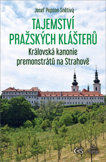 TAJEMSTVÍ PRAŽSKÝCH KLÁŠTERŮ – KRÁLOVSKÁ KANONIE PREMONSTRÁTŮ NA STRAHOVĚ