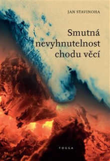 SMUTNÁ NEVYHNUTELNOST CHODU VĚCÍ