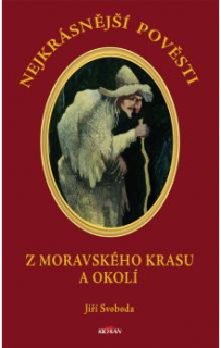 NEJKRÁSNĚJŠÍ POVĚSTI: Z MORAVSKÉHO KRASU A OKOLÍ