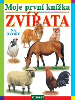 MOJE PRVNÍ KNÍŽKA ZVÍŘATA NA DVOŘE