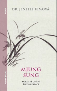 MJUNG SUNG: KOREJSKÉ UMĚNÍ ŽIVÉ MEDITACE