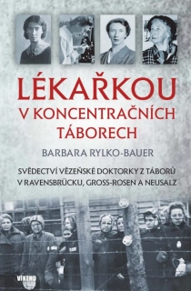 LÉKAŘKOU V KONCENTRAČNÍCH TÁBORECH