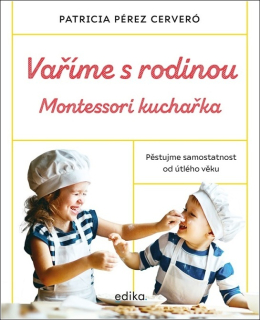 VAŘÍME S RODINOU: MONTESSORI KUCHAŘKA