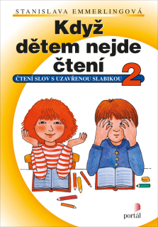 KDYŽ DĚTEM NEJDE ČTENÍ 2 ČTENÍ SLOV S UZAVŘENOU SLABIKOU DOTISK