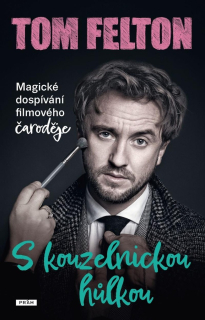 TOM FELTON: S KOUZELNICKOU HŮLKOU