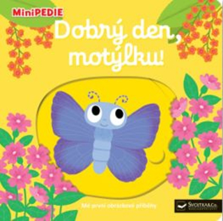 MINIPEDIE DOBRÝ DEN, MOTÝLKU!