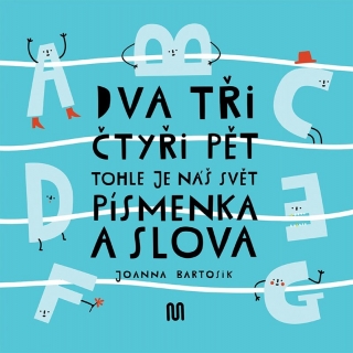 DVA, TŘI, ČTYŘI, PĚT - TOHLE JE NÁŠ SVĚT - PÍSMENKA A SLOVA