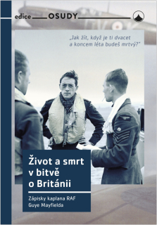 ŽIVOT A SMRT V BITVĚ O BRITÁNII - ZÁPISKY  KAPLANA RAF GUYE MAYFIELDA