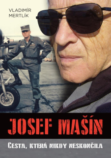 JOSEF MAŠÍN - CESTA, KTERÁ NIKDY NESKON.