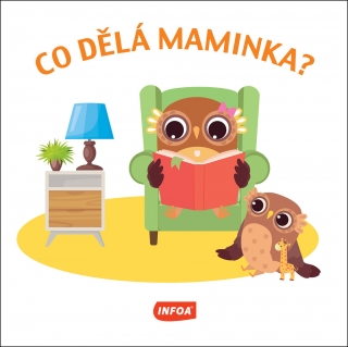 CO DĚLÁ MAMINKA?