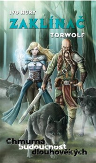 ZAKLÍNAČ TORWOLF - CHMURNÁ BUDOUCNOST DLOUHOVĚKÝCH