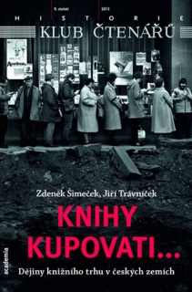 KNIHY KUPOVATI... DĚJINY KNIŽNÍHO TRHU V ČESKÝCH ZEMÍCH