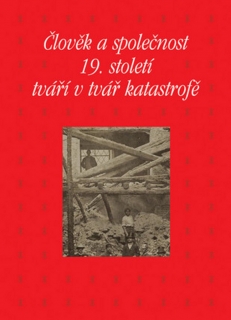 ČLOVĚK A SPOLEČNOST 19.STOLETÍ TVÁŘÍ V TVÁŘ KATASTROFĚ