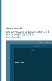 EUTANAZIE A ROZHODNUTÍ NA KONCI ŽIVOTA-PRÁVNÍ ASPEKTY