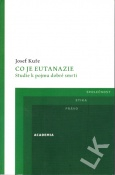 CO JE EUTANAZIE-STUDIE K POJMU DOBRÉ SMRTI